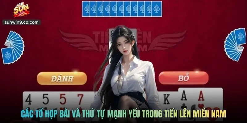 Các Tổ Hợp Bài Và Thứ Tự Mạnh Yếu Trong Tiến Lên Miền Nam