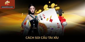 Bí Quyết Cách Soi Cầu Tài Xỉu Chuẩn Xác Tăng Tỷ Lệ Thắng Lớn