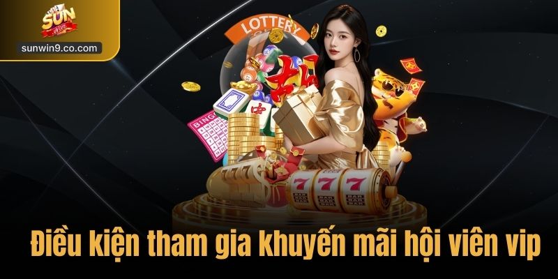 Điều Kiện Tham Gia Khuyến Mãi Hội Viên Vip