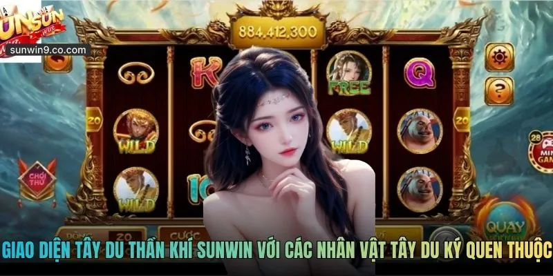 Giao Diện Tây Du Thần Khí Sunwin Với Các Nhân Vật Tây Du Ký Quen Thuộc