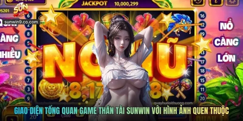 Giao Diện Tổng Quan Game Thần Tài Sunwin Với Hình Ảnh Quen Thuộc
