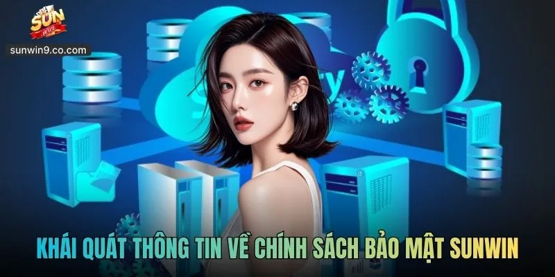 Khái Quát Thông Tin Về Chính Sách Bảo Mật Sunwin