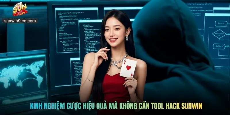 Kinh Nghiệm Cược Hiệu Quả Mà Không Cần Tool Hack Sunwin