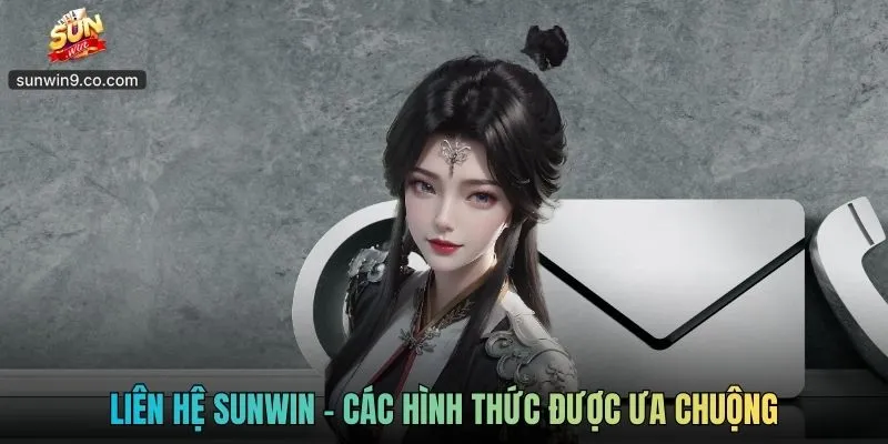 Liên Hệ Sunwin - Các Hình Thức Được Ưa Chuộng