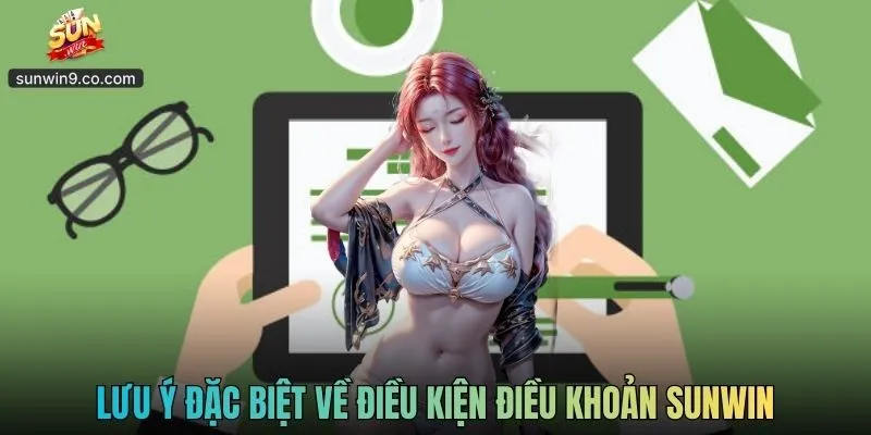 Lưu Ý Đặc Biệt Về Điều Kiện Điều Khoản Sunwin