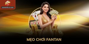 Mẹo Chơi Fantan: Cách Tiếp Cận Thông Minh Cho Người Mới