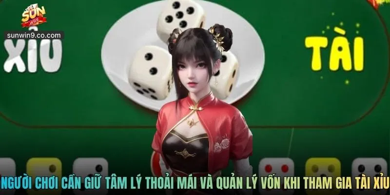 Người Chơi Cần Giữ Tâm Lý Thoải Mái Và Quản Lý Vốn Khi Tham Gia Tài Xỉu