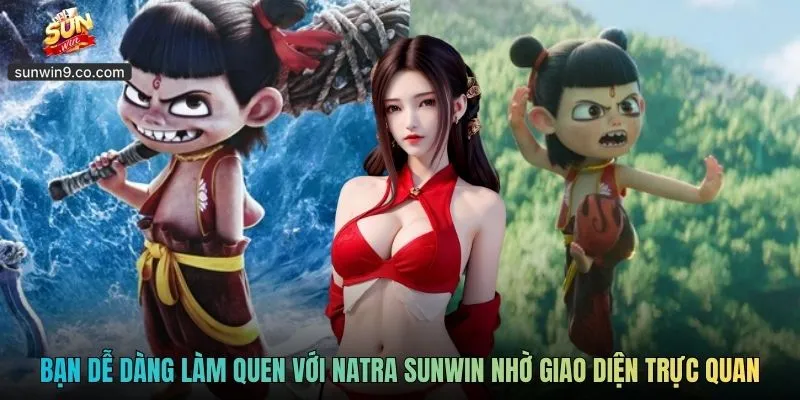 Người Chơi Mới Dễ Dàng Làm Quen Với Natra Sunwin Nhờ Giao Diện Trực Quan