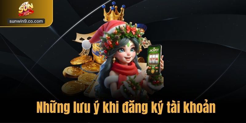 Những Lưu Ý Khi Đăng Ký Tài Khoản