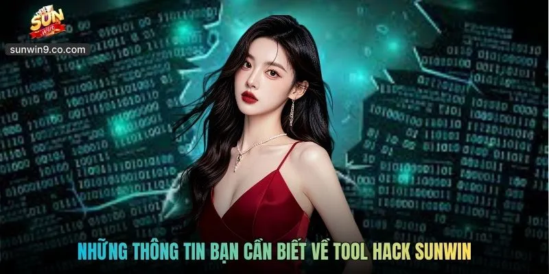 Những Thông Tin Bạn Cần Biết Về Tool Hack Sunwin