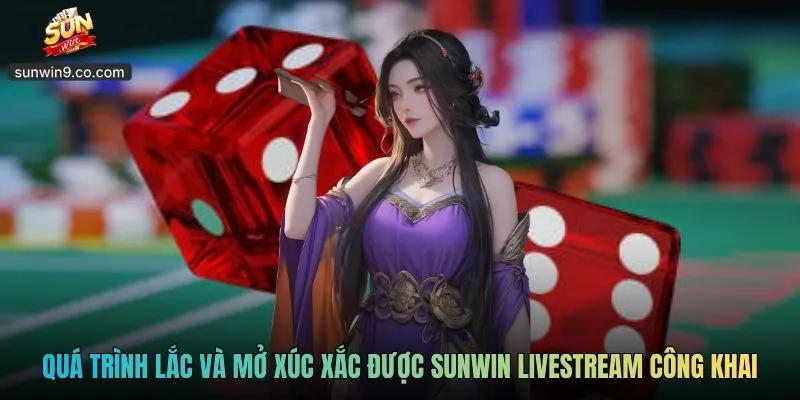 Quá Trình Lắc Và Mở Xúc Xắc Được Sunwin Livestream Công Khai