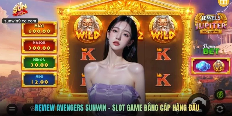 Review Avengers Sunwin - Slot Game Đẳng Cấp Hàng Đầu
