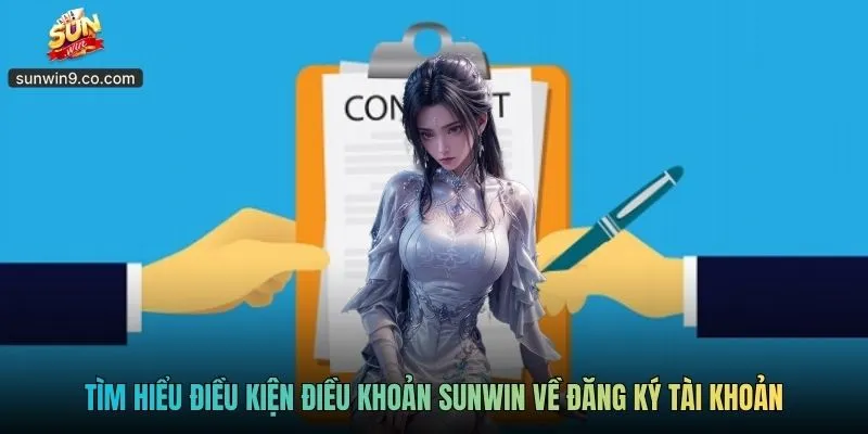 Tìm Hiểu Điều Kiện Điều Khoản Sunwin Về Đăng Ký Tài Khoản