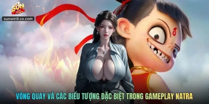 Vòng Quay Và Các Biểu Tượng Đặc Biệt Trong Gameplay Natra