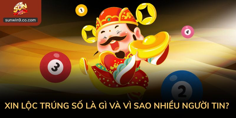 Xin Lộc Trúng Số Là Gì Và Vì Sao Nhiều Người Tin?