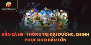 Bắn Cá H5 - Thống Trị Đại Dương, Chinh Phục Kho Báu Lớn
