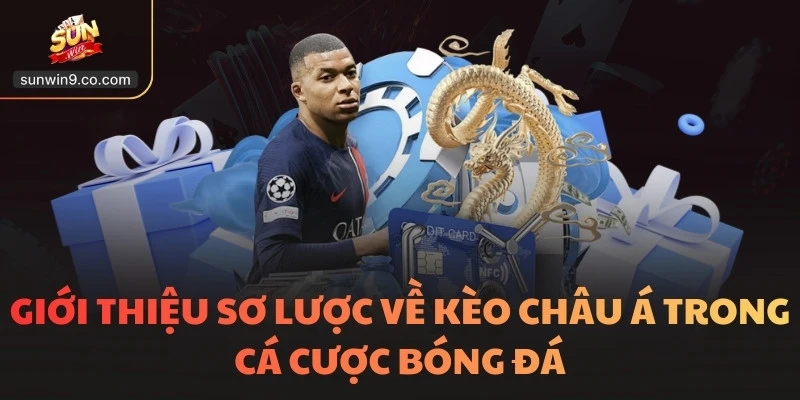 Giới Thiệu Sơ Lược Về Kèo Châu Á Trong Cá Cược Bóng Đá
