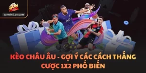 Kèo Châu Âu - Gợi Ý Các Cách Thắng Cược 1X2 Phổ Biến