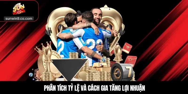 Phân Tích Tỷ Lệ Và Cách Gia Tăng Lợi Nhuận
