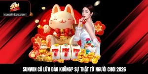 Sunwin Có Lừa Đảo Không