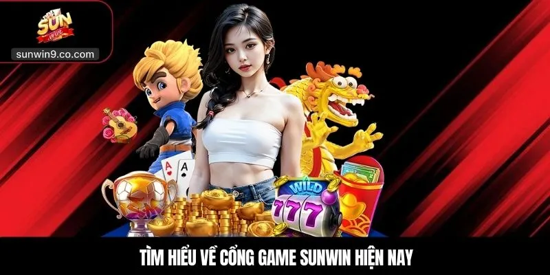 Tìm Hiểu Về Cổng Game Sunwin Hiện Nay
