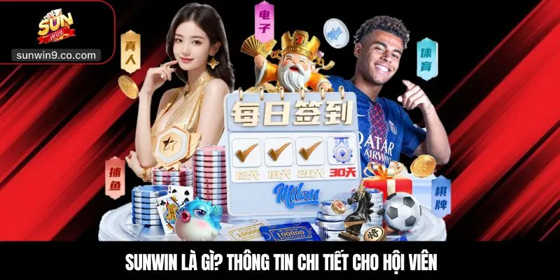 Sunwin Là Gì? Thông Tin Chi Tiết Cho Hội Viên