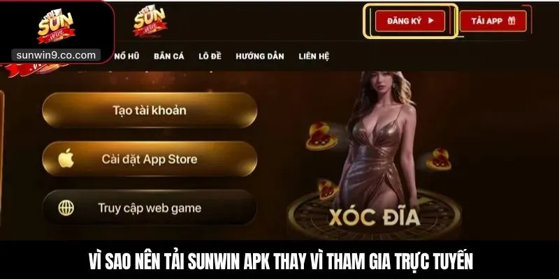 Vì Sao Nên Tải Sunwin Apk Thay Vì Tham Gia Trực Tuyến