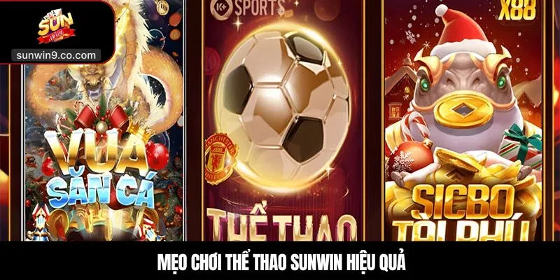 Mẹo chơi thể thao Sunwin hiệu quả